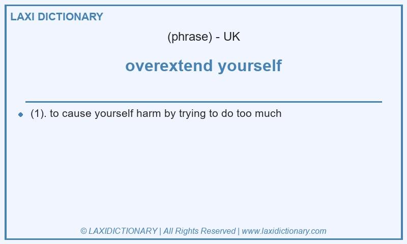 Definition overextend yourself in British English