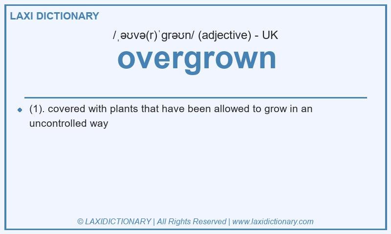 Definition overgrown in British English