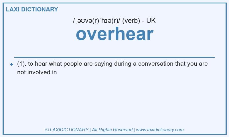 Definition overhear in British English