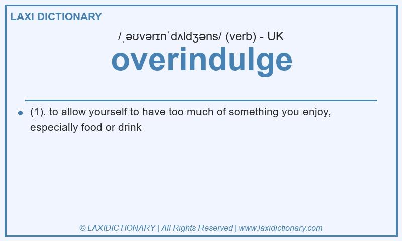 Definition overindulge in British English