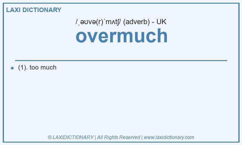 Definition overmuch in British English