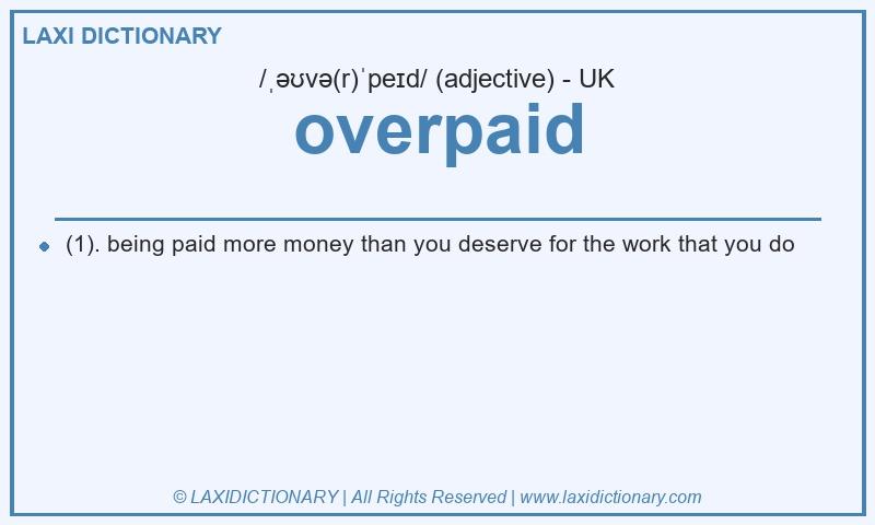 Definition overpaid in British English
