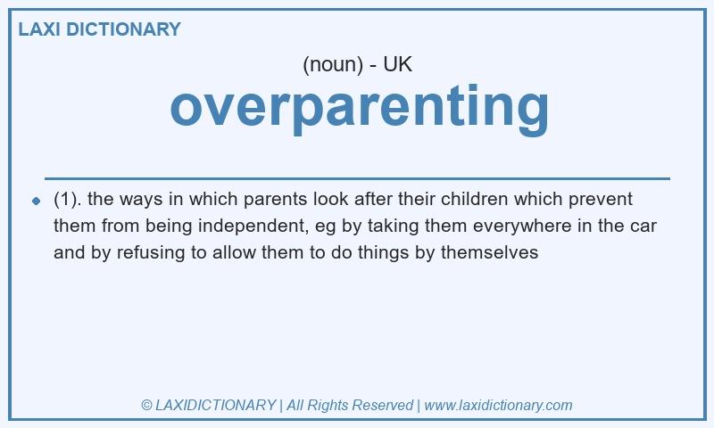 Definition overparenting in British English