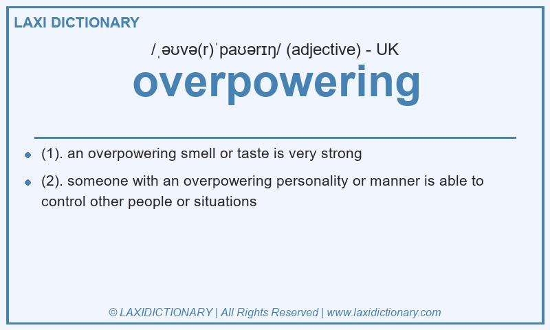 Definition overpowering in British English