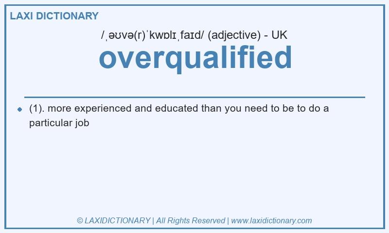 Definition overqualified in British English