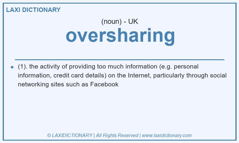 Definition oversharing in British English