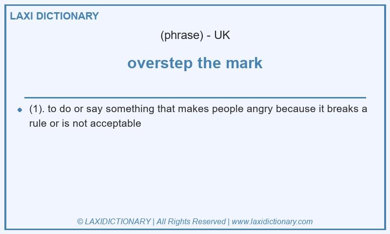Definition overstep the mark in British English