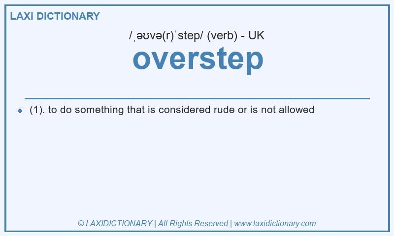 Definition overstep in British English