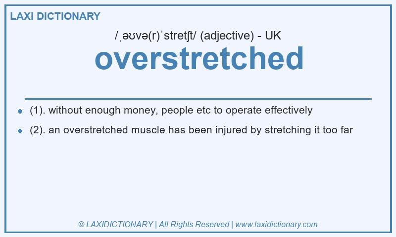Definition overstretched in British English