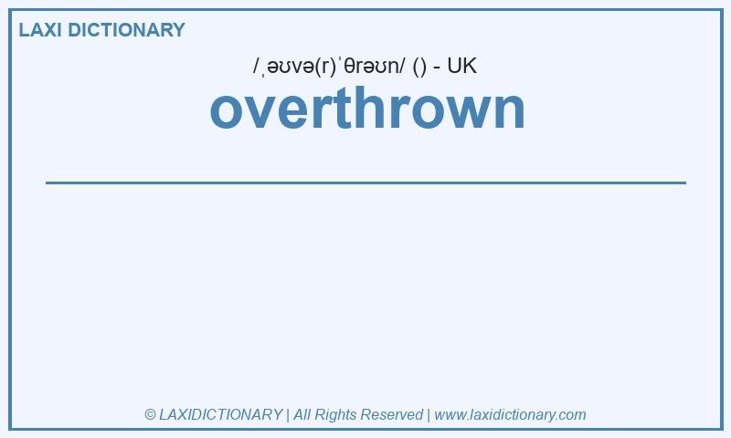 Definition overthrown in British English
