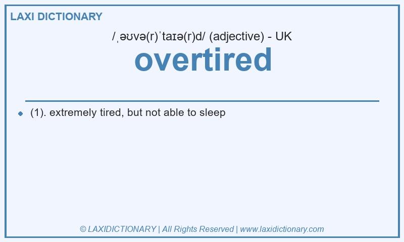 Definition overtired in British English