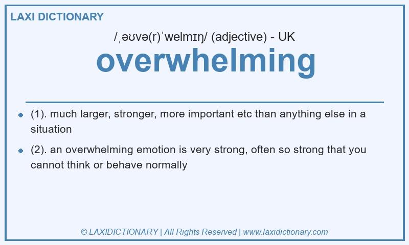 Definition overwhelming in British English