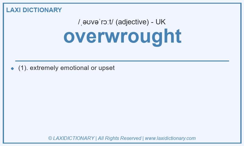 Definition overwrought in British English