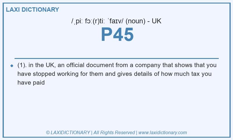 Definition P45 in British English