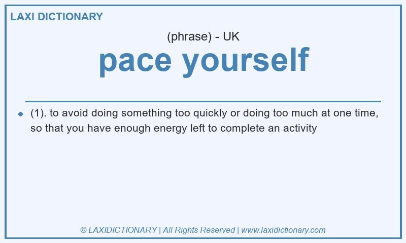 Definition pace yourself in British English