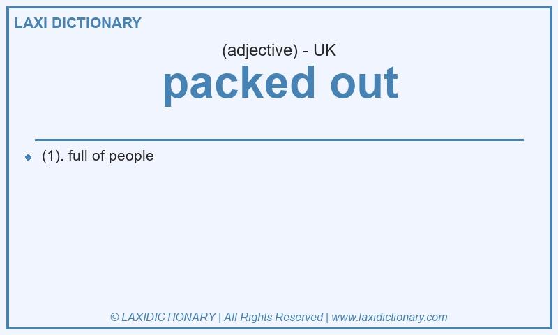 Definition packed out in British English