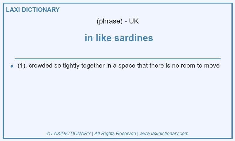 Definition  in like sardines in British English