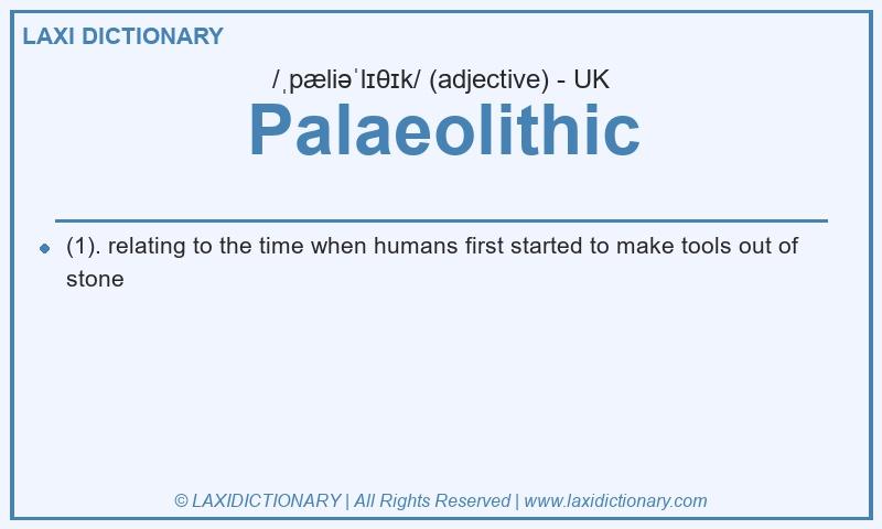Definition Palaeolithic in British English