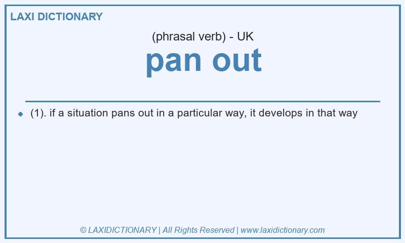 Definition pan out in British English