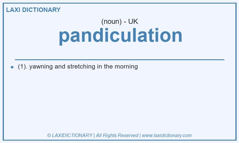 Definition pandiculation in British English