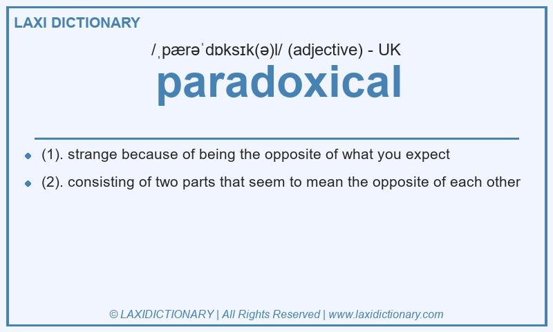 Definition paradoxical in British English