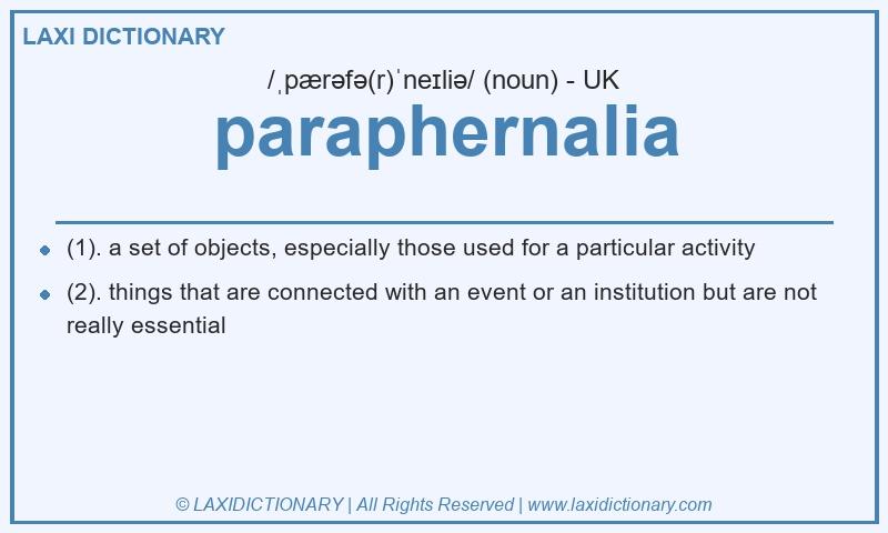 Definition paraphernalia in British English