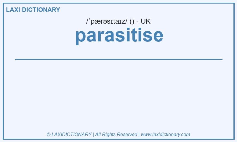 Definition parasitise in British English