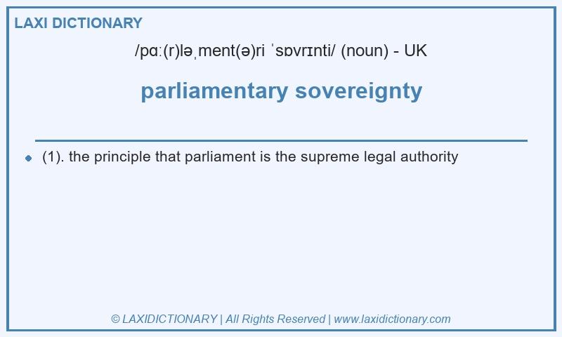 Definition parliamentary sovereignty in British English