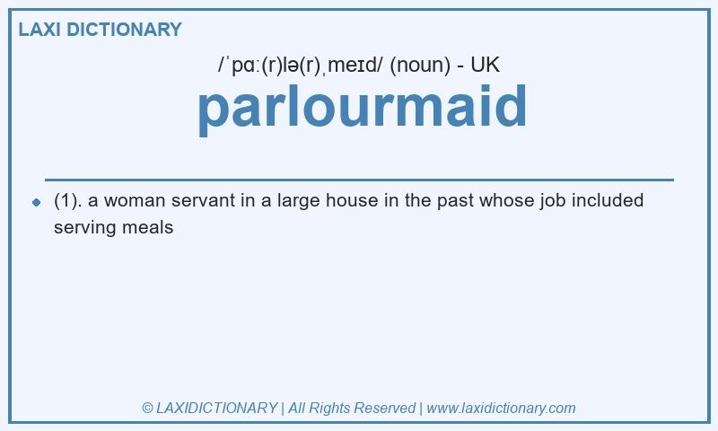 Definition parlourmaid in British English