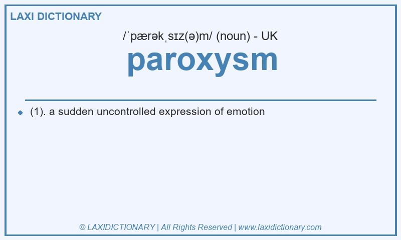 Definition paroxysm in British English