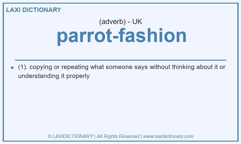 Definition parrot-fashion in British English