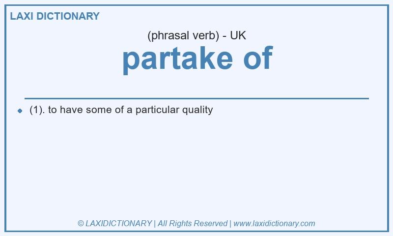 Definition partake of in British English