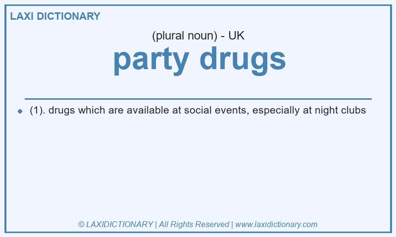 Definition party drugs in British English