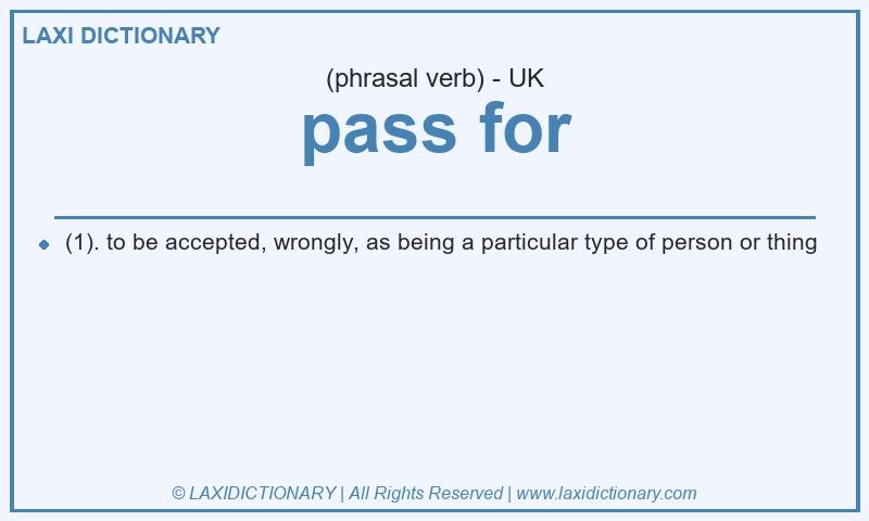Definition pass for in British English