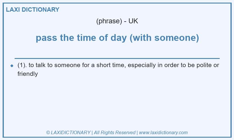Definition pass the time of day (with someone) in British English