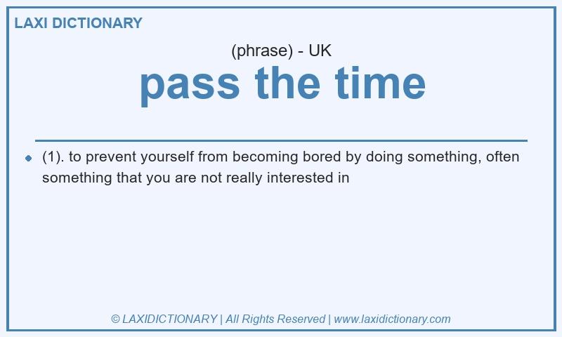 Definition pass the time in British English