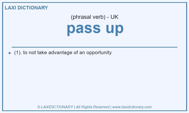 Definition pass up in British English