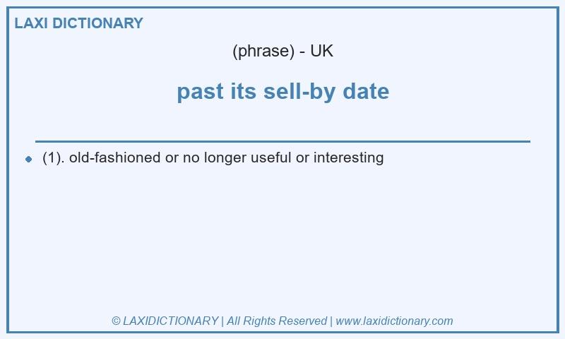 Definition past its sell-by date in British English