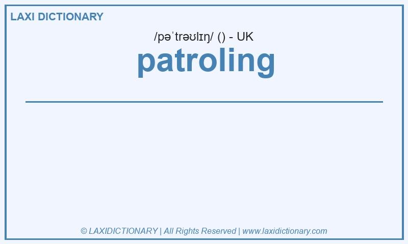 Definition patroling in British English