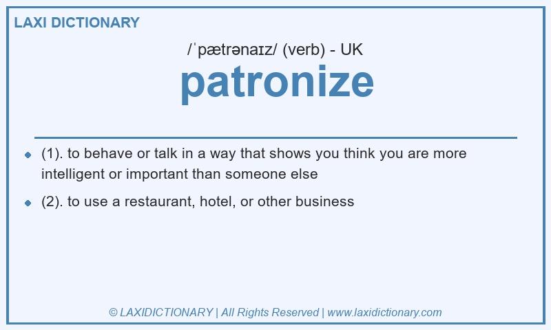 Definition patronize in British English