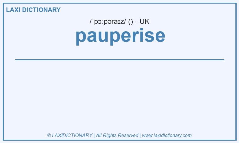 Definition pauperise in British English