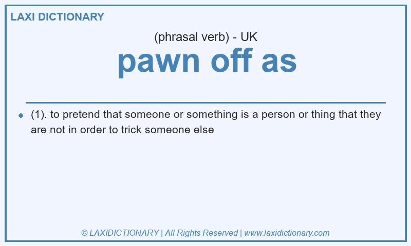 Definition pawn off as in British English