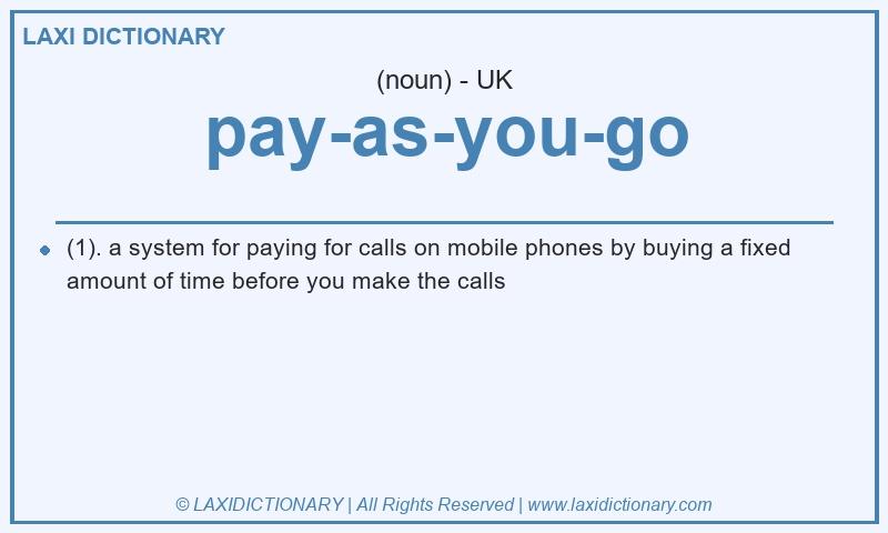 Definition pay-as-you-go in British English