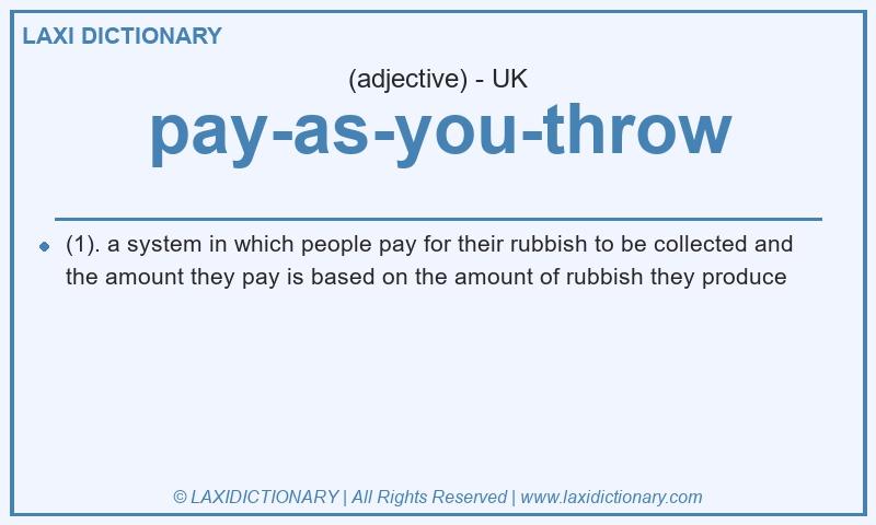 Definition pay-as-you-throw in British English