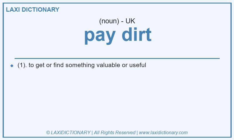 Definition pay dirt in British English