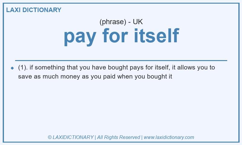 Definition pay for itself in British English