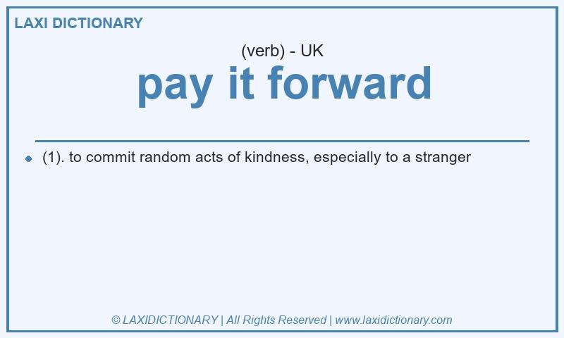Definition pay it forward in British English
