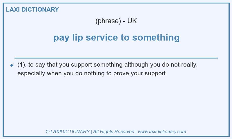 Definition pay lip service to something in British English