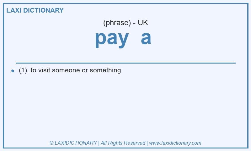 Definition pay  a  in British English