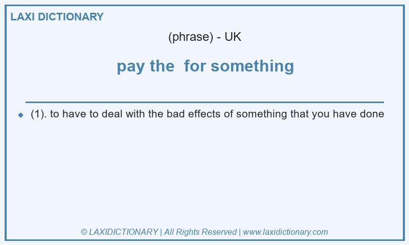 Definition pay the  for something in British English